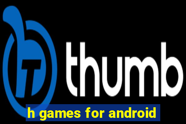 h games for android